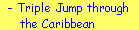Triple Jump through the Caribbean